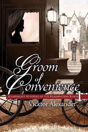 [Scandalous Whispers of the Remmington Realm, 01] • Groom of Convenience